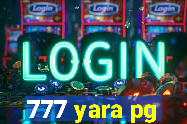 777 yara pg